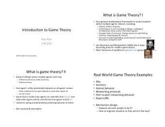 What*is*Game*Theory?*I*  Very*general*mathema)cal*framework*to*study*situa)ons*