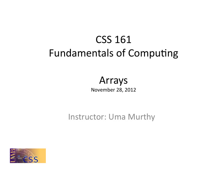 css 161 fundamentals of compu3ng arrays november 28 2012