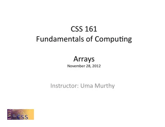 CSS  161    Fundamentals  of  Compu3ng    Arrays   November  28,  2012