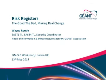 Risk Registers  The Good The Bad, Making Real Change  Wayne Routly  SA3T1 TL, SA6T4 TL, Security