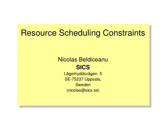 Resource Scheduling Constraints  Nicolas Beldiceanu  SICS  Lgerhyddsvgen  5  SE-75237 Uppsala,