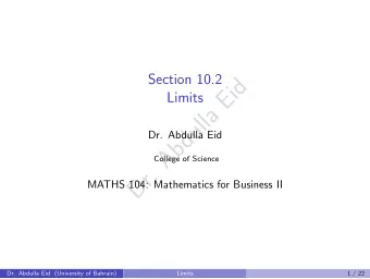 d  i  E  Limits  a  l  l  u  d  Dr. Abdulla Eid  b  A  College of Science  .  r  D  MATHS 104: