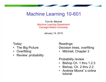 Machine Learning 10-601  Tom M. Mitchell  Machine Learning Department  Carnegie Mellon University