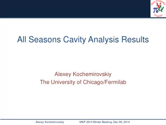 All Seasons Cavity Analysis Results  Alexey Kochemirovskiy  The University of Chicago/Fermilab