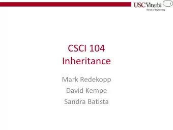 CSCI 104  Inheritance  Mark Redekopp  David Kempe  Sandra Batista  2  Recall: Constructor