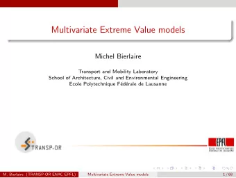 Multivariate Extreme Value models  Michel Bierlaire  Transport and Mobility Laboratory  School of