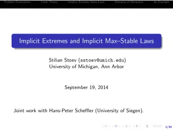 Implicit Extremes and Implicit MaxStable Laws Stilian Stoev ( sstoev@umich.edu )  University of
