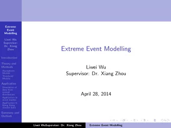 Extreme Event Modelling  Zhou  Introduction  Theory and  Liwei Wu  Methods  Asymptotic  Supervisor: