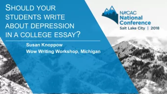 IN A COLLEGE ESSAY ?  Susan Knoppow  Wow Writing Workshop, Michigan  # N A C A C 1 8 H OT T OPICS