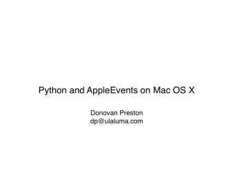 Python and AppleEvents on Mac OS X  Donovan Preston  dp@ulaluma.com  Survey   How many people