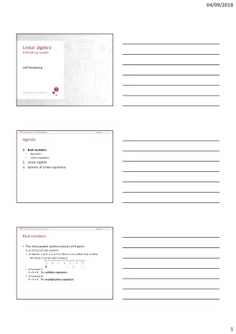 04/09/2018  Linear algebra  A brush-up course  Jeff Hindsborg  04/09/2018  2  Agenda  1. Real