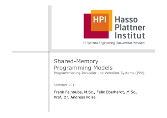 Shared-Memory  Programming Models  Programmierung Paralleler und Verteilter Systeme (PPV) Sommer