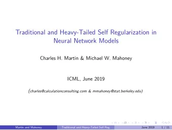 Traditional and Heavy-Tailed Self Regularization in  Neural Network Models  Charles H. Martin &amp;