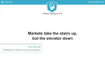 Markets take the stairs up,  but the elevator down  Kris Boudt  Professor of finance and