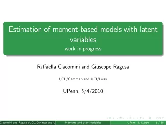 Estimation of moment-based models with latent  variables  work in progress  Raaella Giacomini and