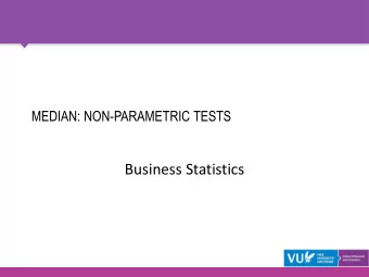 Business Statistics  CONTENTS  Hypotheses on the median  The sign test  The Wilcoxon signed ranks