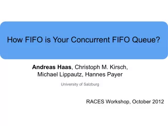 Title  How FIFO is Your Concurrent FIFO Queue? Andreas Haas , Christoph M. Kirsch,  Michael