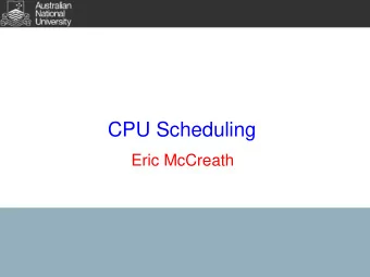 CPU Scheduling  Eric McCreath  Introduction  CPU scheduling is at the heart of a  multiprogrammed