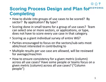 Scoring Process Design and Plan for  Completing  How to divide into groups of use cases to be