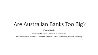 Are Australian Banks Too Big?  Kevin Davis  Professor of Finance, University of Melbourne  Research