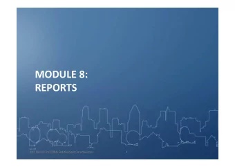 MODULE 8:  REPORTS  IDIS Online for CDBG Entitlement Communities  1  Key IDIS Reports  General