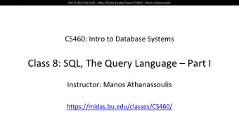 Class 8: SQL, The Query Language  Part I  Instructor: Manos Athanassoulis