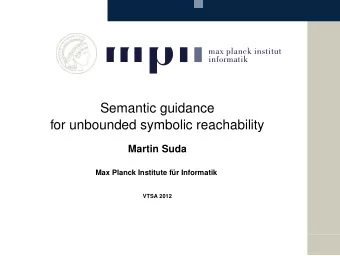Semantic guidance  for unbounded symbolic reachability  Martin Suda  Max Planck Institute fr