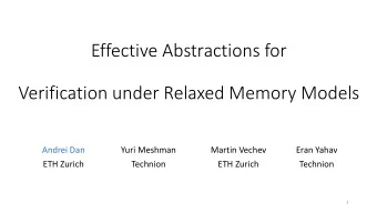 Effective Abstractions for  Verification under Relaxed Memory Models  Andrei Dan  Yuri Meshman