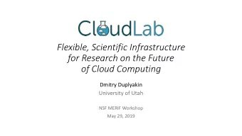 Flexible, Scientific Infrastructure  for Research on the Future  of Cloud Computing  Dmitry