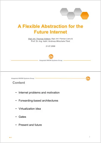 A Flexible Abstraction for the  Future Internet  Dipl.-Inf. Thomas Volkert, Dipl.-Inf. Florian