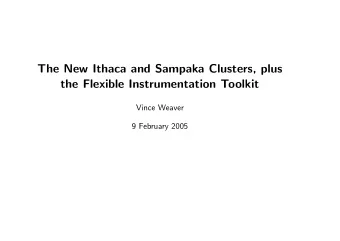 The New Ithaca and Sampaka Clusters, plus  the Flexible Instrumentation Toolkit  Vince Weaver  9