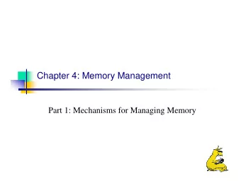 Chapter 4: Memory Management  Part 1: Mechanisms for Managing Memory  Memory management  Basic