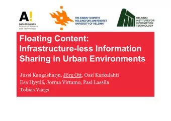 Floating Content:  Infrastructure-less Information  Sharing in Urban Environments  Jussi