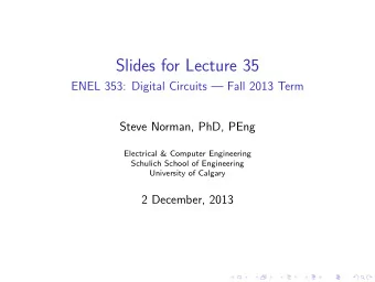Slides for Lecture 35  ENEL 353: Digital Circuits  Fall 2013 Term  Steve Norman, PhD, PEng