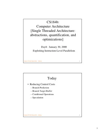 CS184b:  Computer Architecture  [Single Threaded Architecture:  abstractions, quantification, and