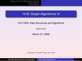 10 B: Graph Algorithms IV  CS1102S: Data Structures and Algorithms  Martin Henz  March 27, 2009