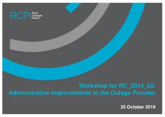 Workshop for RC_2014_03:  Administrative Improvements to the Outage Process  25 October 2019