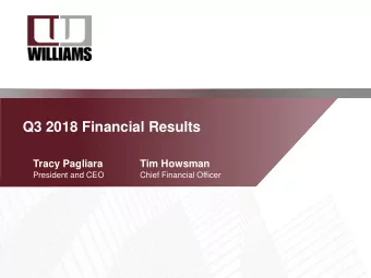 Q3 2018 Financial Results  Tracy Pagliara  Tim Howsman  President and CEO  Chief Financial Officer