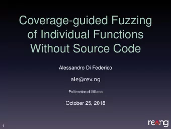 Coverage-guided Fuzzing  of Individual Functions  Without Source Code  Alessandro Di Federico