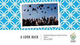 A LOOK BACK  OHSU  Class of 2020  HOW WE STARTED:  THE FIRST WEEK  FARM  TOUR  ORIENTATION  WEEK