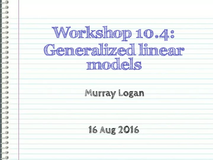 workshop 10 4 generalized linear models