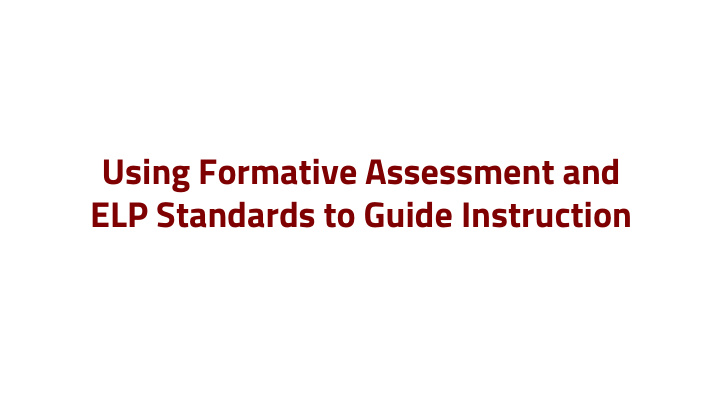 using formative assessment and elp standards to guide