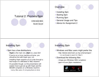 Tutorial 2: Promela/Spin  Running Spin  General Usage and Tips  CISC422/853  Advice for