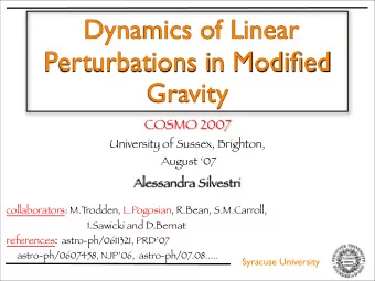 Dynamics of Linear  Perturbations in Modified  Gravity  COSMO 2007  University of Sussex, Brighton,