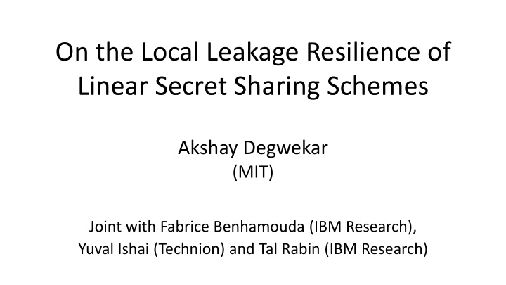 on the local leakage resilience of linear secret sharing