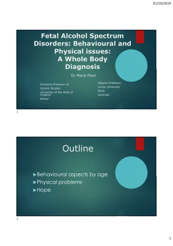 Outline  Behavioural aspects by age  Physical problems  Hope  2  1  01/10/2019  Birth to