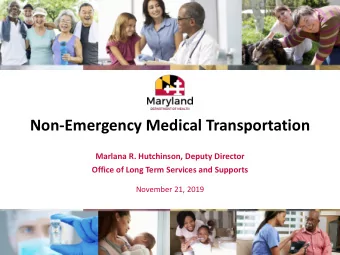 Non-Emergency Medical Transportation  Marlana R. Hutchinson, Deputy Director  Office of Long Term