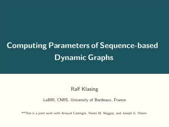 Computing Parameters of Sequence-based  Dynamic Graphs  Ralf Klasing  LaBRI, CNRS, University of