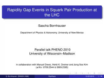 Rapidity Gap Events in Squark Pair Production at  the LHC  Sascha Bornhauser  Department of Physics