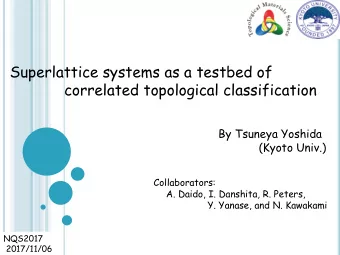 Superlattice systems as a testbed of  correlated topological classification  By Tsuneya Yoshida